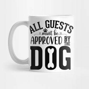 All guests must be approved by the dog Mug